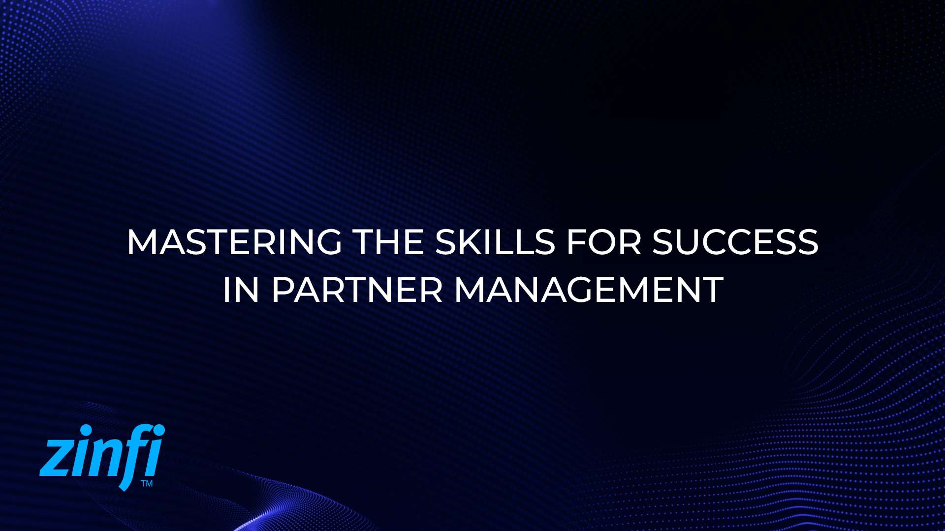Mastering the Skills for Success in Partner Management